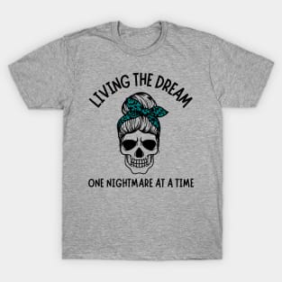 Living The Dream One Nightmare At A Time T-Shirt